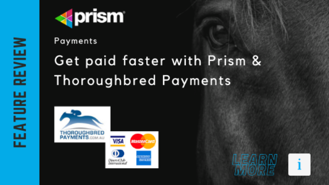 Get Paid Faster with Prism and Thoroughbred Payments.